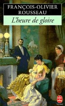 Stock image for L'Heure de gloire Rousseau, Franois-Olivier for sale by BIBLIO-NET