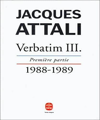 Verbatim III, premiÃ¨re partie: Chronique des annÃ©es 1988-1989 (9782253144090) by Attali Jacques