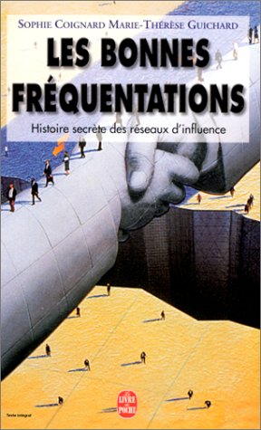 Stock image for Les bonnes frquentations: Histoire secrte des rseaux d'influence for sale by Books Unplugged