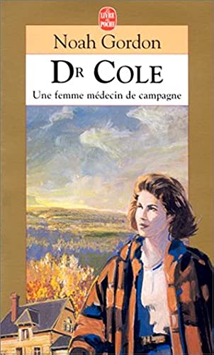 Dr Cole: Une femme mÃ©decin de campagne (9782253144533) by Gordon, Noah; Grammont, Pierre