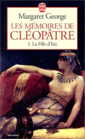 Les MÃ©moires de ClÃ©opÃ¢tre tome 1: La Fille d'Isis (9782253149521) by George, Margaret