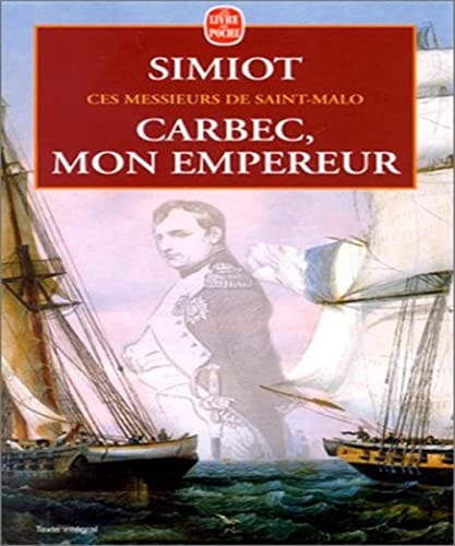 Beispielbild fr Ces Messieurs De Saint-malo. Vol. 4. Carbec, Mon Empereur ! zum Verkauf von RECYCLIVRE
