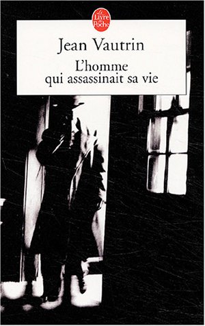 L'Homme Qui Assassinait SA Vie (9782253155416) by Vautrin J.