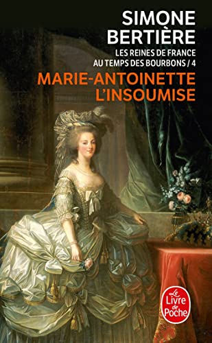 Imagen de archivo de Marie-Antoinette l'insoumise: Les Reines de France au temps des Bourbons (Ldp Litterature) a la venta por WorldofBooks