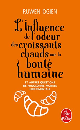 Beispielbild fr L'inflence de l'odeur des croissants chauds sur la bont humaine, et autes questions de philosophie morale exprimentale. Collection : Le Livre de Poche, N 32735 zum Verkauf von AUSONE