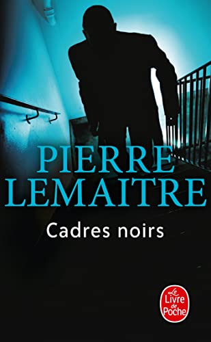 Cadres noirs - Pierre Lemaitre