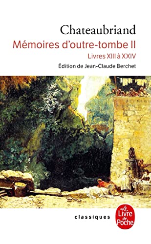 Beispielbild fr Mmoires d'outre-tombe, tome 2 : Livres XIII  XXIV zum Verkauf von Librairie Th  la page