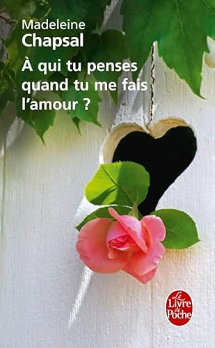 A Qui Tu Penses Quand Tu Me Fais L'amour (French Edition) (9782253161615) by Chapsal