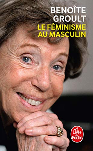 Le Feminisme Au Masculin (French Edition) (9782253161691) by Groult