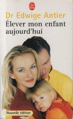 Stock image for Elever mon enfant aujourd'hui for sale by Better World Books