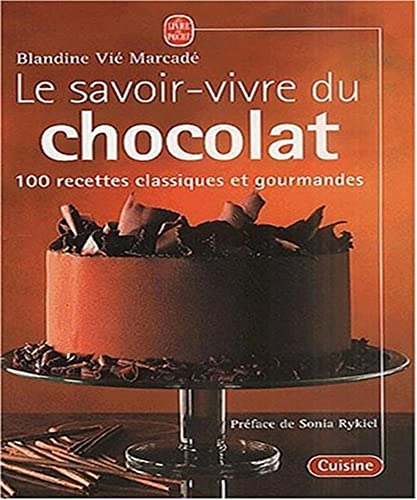 Beispielbild fr Le savoir-vivre du chocolat : 100 recettes classiques et gourmandes zum Verkauf von Ammareal