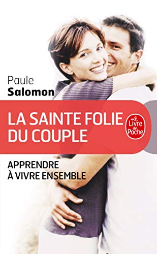 Beispielbild fr La Sainte Folie Du Couple : Apprendre  Vivre Ensemble zum Verkauf von RECYCLIVRE