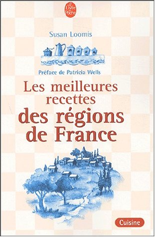 Les Meilleures recettes des regions de France (9782253165965) by Loomis, Susan Herrmann; Ecklund, Julie; Wells, Patricia; Girard, Sylvie