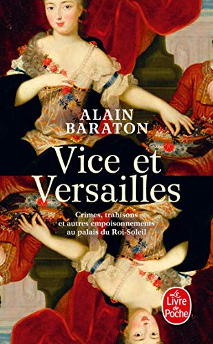 9782253167419: Vice et Versailles: Crimes, trahisons et autres empoisonnements au palais du Roi-Soleil (Documents)