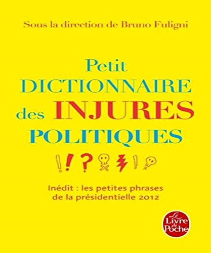 Stock image for Petit dictionnaire des injures politiques Fuligni, Bruno for sale by LIVREAUTRESORSAS
