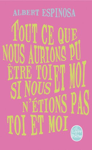 Stock image for Tout Ce Que Nous Aurions Pu Etre Toi et Moi, Si Nous N'Etions Pas Toi et Moi for sale by Better World Books