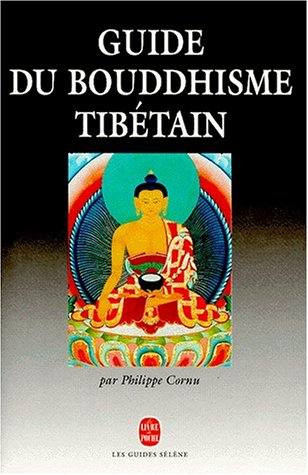 Guide du bouddhisme tibÃ©tain (9782253170419) by Cornu, Philippe