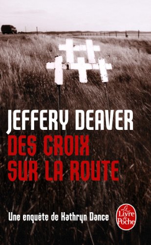 9782253173700: Des croix sur la route: Une enqute de Kathryn Dance (Thrillers)