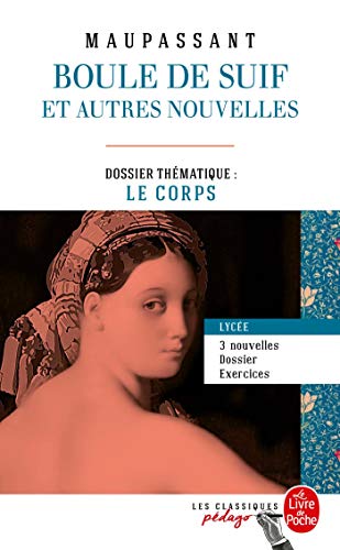 9782253183044: Boule de suif (Edition pdagogique): Dossier thmatique : Le Corps (Classiques Pdago)