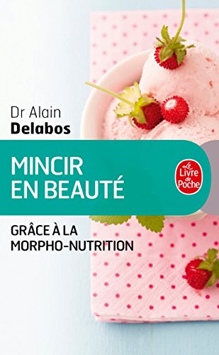 Beispielbild fr Mincir en beaut grce  la morpho-nutrition (nouvelle dition) zum Verkauf von Ammareal