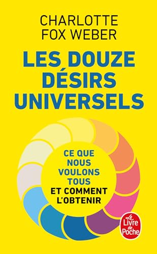 Beispielbild fr Les douze désirs universels: Ce que nous voulons tous et comment l'obtenir [FRENCH LANGUAGE - No Binding ] zum Verkauf von booksXpress