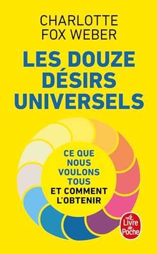 Stock image for Les douze désirs universels: Ce que nous voulons tous et comment l'obtenir [FRENCH LANGUAGE - No Binding ] for sale by booksXpress