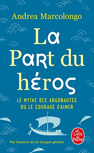 Stock image for La part du heros - le mythe des argonautes et le courage d'aimer for sale by WorldofBooks
