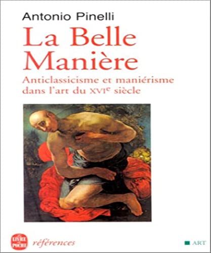 Beispielbild fr La Belle Manire : Anticlassicisme Et Manirisme Dans L'art Du Xvie Sicle zum Verkauf von RECYCLIVRE