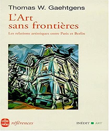 9782253905592: L'Art Sans Frontieres. Les Relations Artistiques Entre Paris Et Berlin