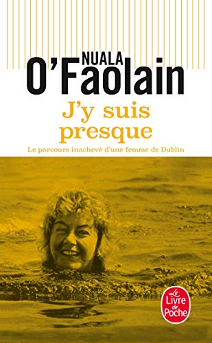Stock image for J'y Suis Presque : Le Parcours Inachev D'une Femme De Dublin for sale by RECYCLIVRE