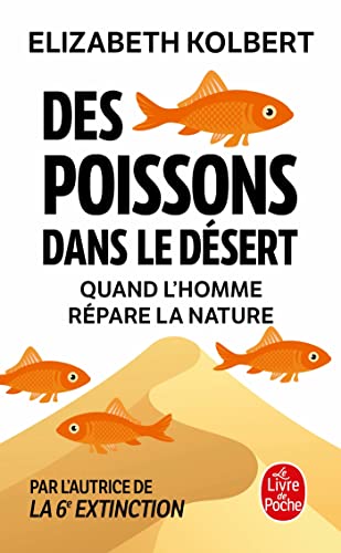 Beispielbild fr Des Poissons Dans Le Dsert : Quand L'homme Rpare La Nature zum Verkauf von RECYCLIVRE