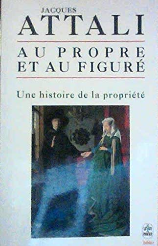 Imagen de archivo de AU PROPRE ET AU FIGUR. UNE HISTOIRE DE LA PROPRIT a la venta por Mercado de Libros usados de Benimaclet
