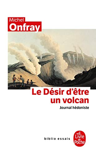 9782253942634: Journal hdoniste tome 1 : Le Dsir d'tre un volcan: Journal hdoniste
