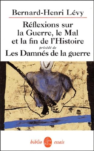 Reflexions sur la Guerre, le Mal et la fin de l'Histoire; precede de Les Damnes de la guerre (Le ...