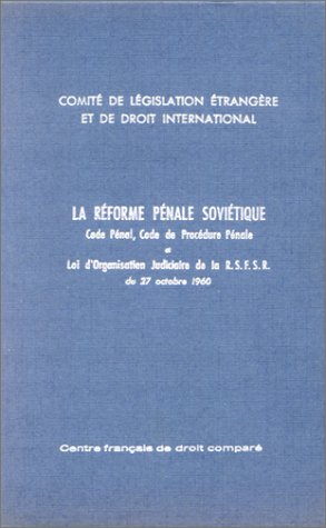 LA REFORME PENALE SOVIETIQUE: CODE PENAL, CODE DE PROCEDURE PENALE ET LOI D'ORGANISATION DE LA R.S. (9782254624027) by CODE