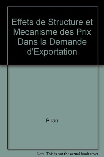 EFFETS DE STRUCTURE ET MECANISME DES PRIX DANS LA DEMANDE D'EXPORTATION (9782254687374) by PHAN