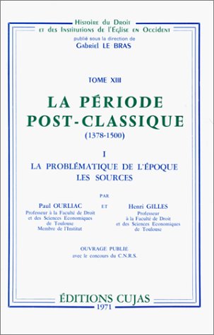 Imagen de archivo de LA PERIODE POST-CLASSIQUE (1378-1500). LA PROBLEMATIQUE DE L'EPOQUE, LES SOURCES TOME 13 VOLUME 1 a la venta por Zubal-Books, Since 1961