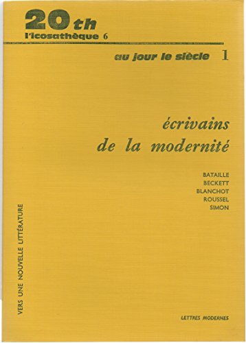 Beispielbild fr Ecrivains de la modernit : Roussel, Blanchet, Bataille, Beckett, Simon / Au jour le sicle.: 1. zum Verkauf von Ammareal