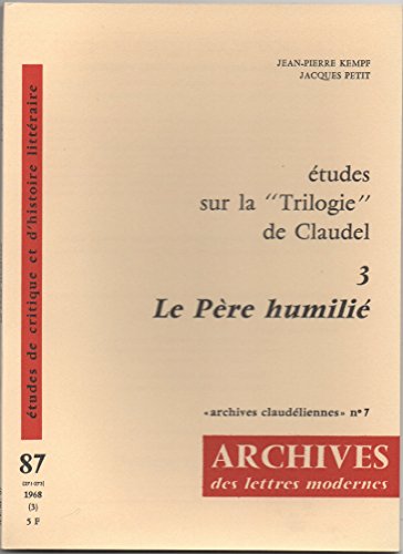 Stock image for tude sur la Trilogie de Claudel tome 3: Le Pre humili [Broch] Jean-pierre Kempf, Jacques Petit for sale by Au bon livre