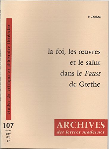 Stock image for La foi, les ?uvres et le salut dans le Faust de Goethe [Broch] F. Jarras for sale by Au bon livre