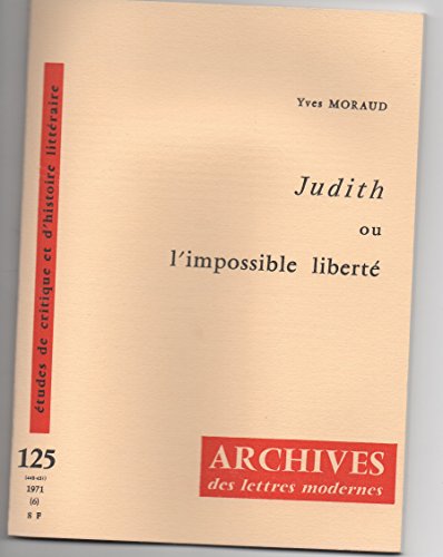 Imagen de archivo de Judith ou l'impossible libert [Broch] Yves Moraud a la venta por Au bon livre