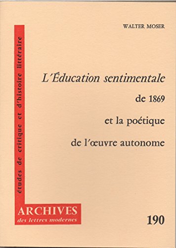 Beispielbild fr L'ducation sentimentale de 1869 et la potique de l'oeuvre autonome zum Verkauf von Ammareal