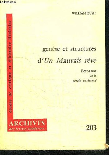 Gen?se et structures dUn mauvais r?ve: Bernanos et le cercle enchant? (Archives des Lettres modernes) (9782256903953) by William Bush