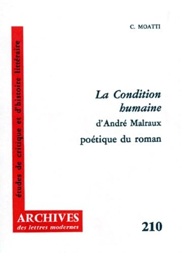 Imagen de archivo de La Condition humaine d'Andr Malraux: Potique du roman d'aprs l'tude du manuscrit a la venta por North Country Books