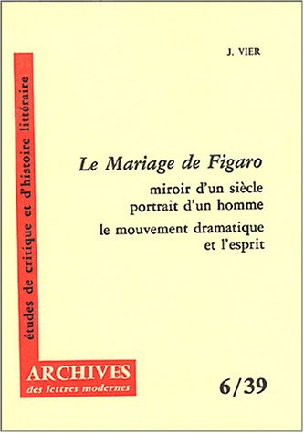 Stock image for Le mariage de Figaro : Miroir d'un sicle portrait d'un homme, le mouvement dramatique et l'esprit for sale by Librairie Le Lieu Bleu Paris