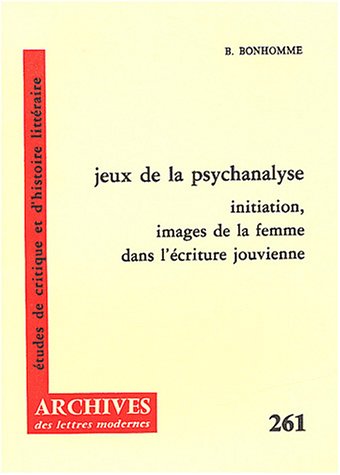 Beispielbild fr Jeux de psychanalyse: Initiation, images de la femme dans l'criture jouvienne Bonhomme, Batrice zum Verkauf von Au bon livre