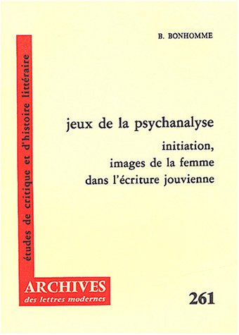 Stock image for Jeux de psychanalyse: Initiation, images de la femme dans l'criture jouvienne Bonhomme, Batrice for sale by Au bon livre