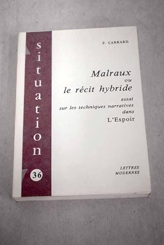 Imagen de archivo de Malraux: Ou, Le Recit Hybride Essai Sur Les Techniques Narratives Dans L'Espoir a la venta por Concordia Books