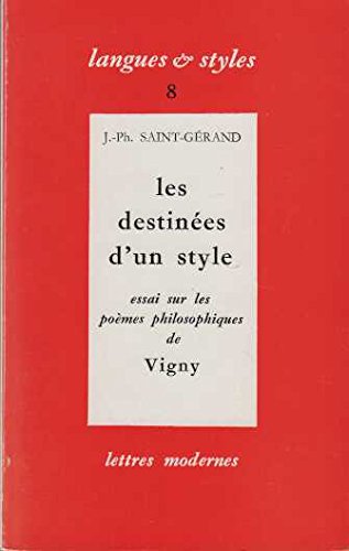 Beispielbild fr Les destinees d'un style : essai sur les poemes philosophiques de vigny [Broch] Saint-Grand Jacques Philippe zum Verkauf von Au bon livre