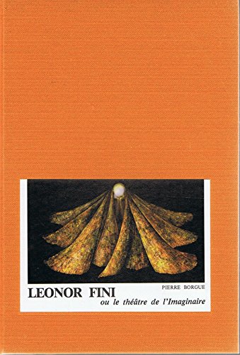 Leonor fini ou le theatre de l'imaginaire : mythes et symboles de l'univers fini - Borgue, Pierre